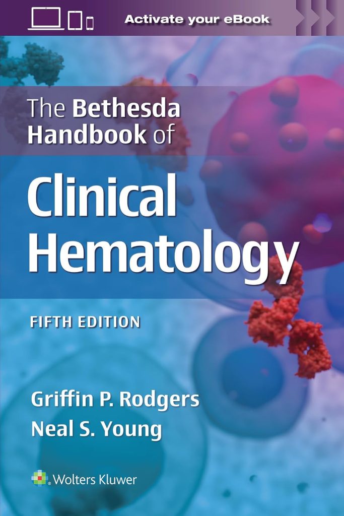 Book "The Bethedsa Handbook of Clinical Hematology" 5th Edition by Griffin P. Rodgers and Neal S. Young.